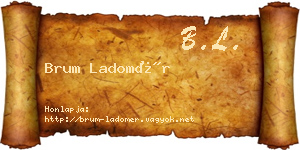 Brum Ladomér névjegykártya
